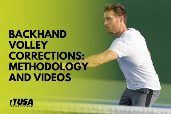 Backhand Volley Corrections – Methodology and Videos