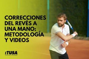 Correcciones del Revés a Una Mano - Metodología y Videos