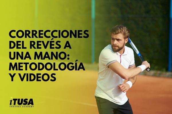Correcciones del Revés a Una Mano – Metodología y Videos