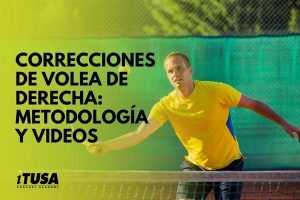 Correcciones de volea de derecha – Metodología y videos