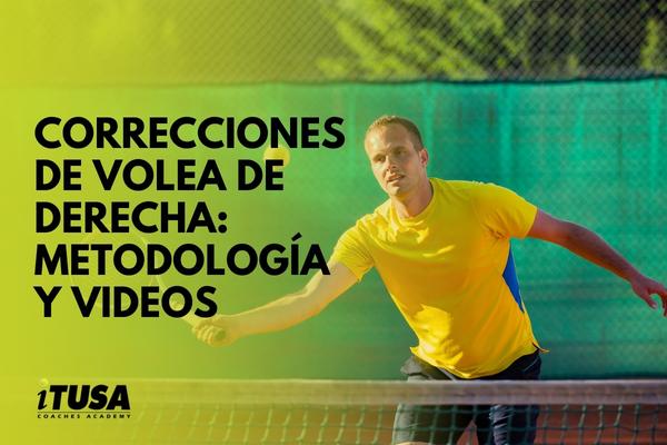 Correcciones de volea de derecha – Metodología y videos