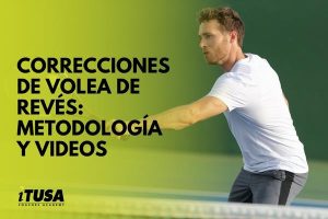 Correcciones de Volea de Revés - Metodología y Videos